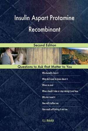 Insulin Aspart Protamine Recombinant; Second Edition de Blokdijk, G. J.