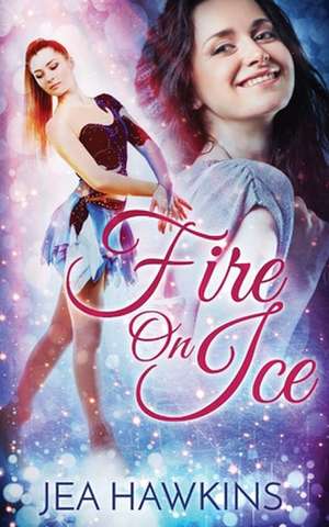 Fire on Ice de Hawkins, Jea