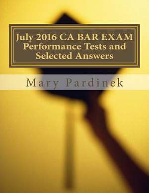 July 2016 CA Bar Exam Performance Tests and Selected Answers de Pardinek, Mary T.