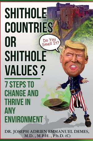 Shithole Countries or Shithole Values? de Demes M. D. M. P. H. Ph. D. (C), Dr Jose