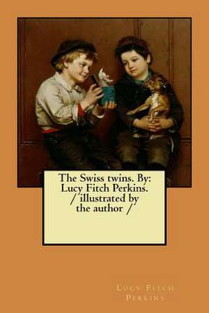 The Swiss Twins. by de Lucy Fitch Perkins