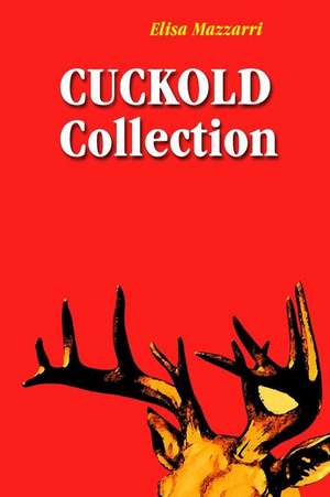 Cuckold Collection de Elisa Mazzarri