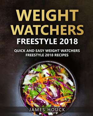 Weight Watchers Freestyle 2018 de James Houck