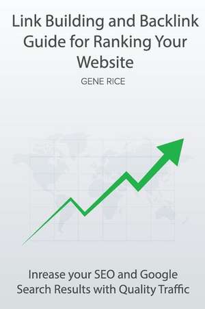 Link Building and Backlink Guide for Ranking Your Website de Gene Rice