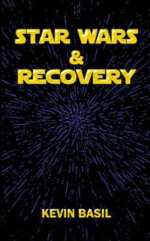 Star Wars & Recovery de Kevin Basil