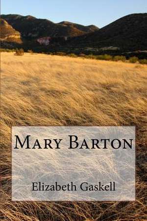 Mary Barton de Elizabeth Cleghorn Gaskell