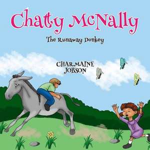 Chatty McNally the Runaway Donkey de Jobson, Charmaine