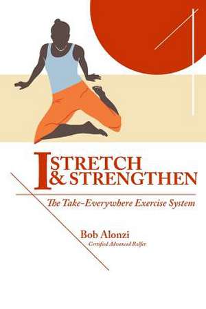 I-Stretch & Strengthen de Alonzi, Bob