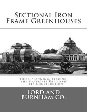 Sectional Iron Frame Greenhouses de Lord and Burnham Company