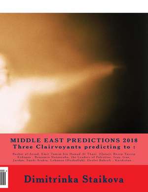 Middle East Predictions 2018 Three Clairvoyants Predicting to de Dimitrinka Staikova