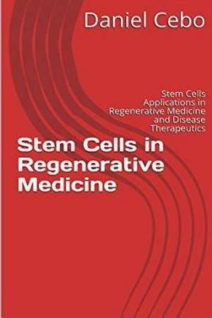 Stem Cells in Regenerative Medicine de Cebo, Daniel