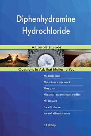 Diphenhydramine Hydrochloride; A Complete Guide de Blokdijk, G. J.