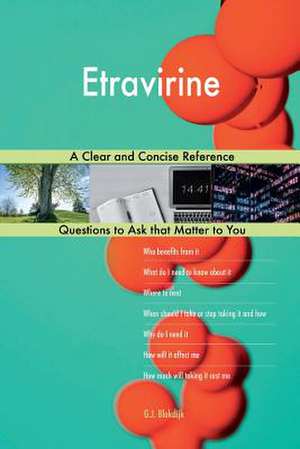 Etravirine; A Clear and Concise Reference de Blokdijk, G. J.