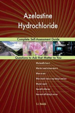 Azelastine Hydrochloride; Complete Self-Assessment Guide de Blokdijk, G. J.