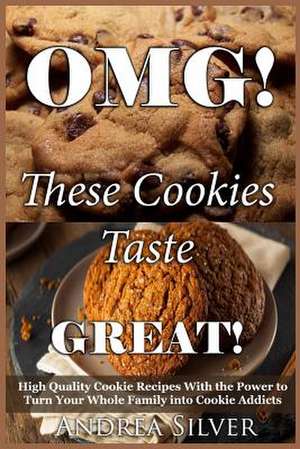 Omg! These Cookies Taste Great! de Andrea Silver