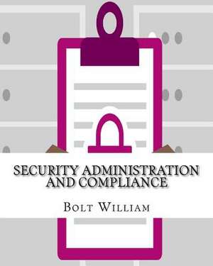 Security Administration and Compliance de William, Bolt