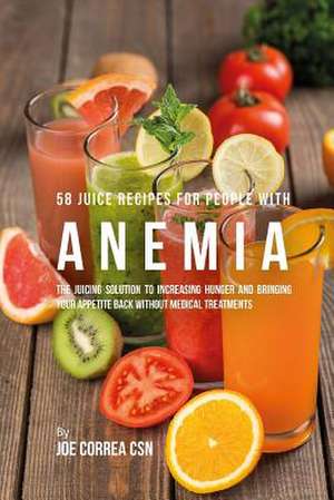 58 Juice Recipes for People with Anemia de Joe Correa Csn