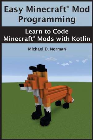 Easy Minecraft(r) Mod Programming de Norman, Michael D.