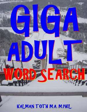 Giga Adult Word Search de Kalman Toth M. a. M. Phil