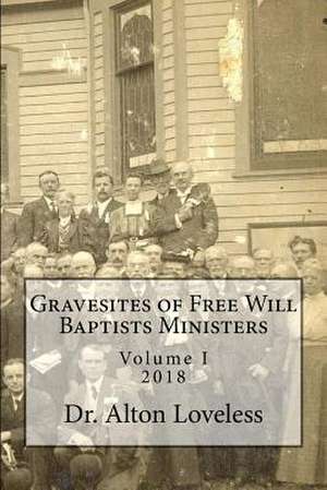 Gravesites of Free Will Baptists Ministers de Dr Alton E. Loveless