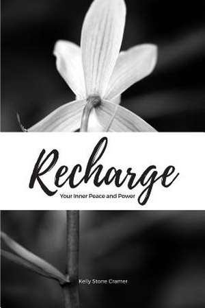 Recharge Your Inner Peace and Power de Cramer, Kelly Stone