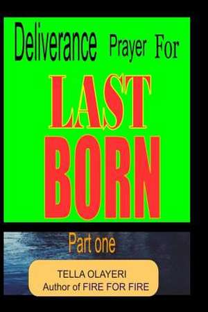 Deliverance Prayer for Last Born de Olayeri, Tella