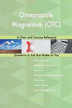 Omeprazole Magnesium (OTC); A Clear and Concise Reference de Blokdijk, G. J.