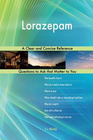 Lorazepam; A Clear and Concise Reference de Blokdijk, G. J.