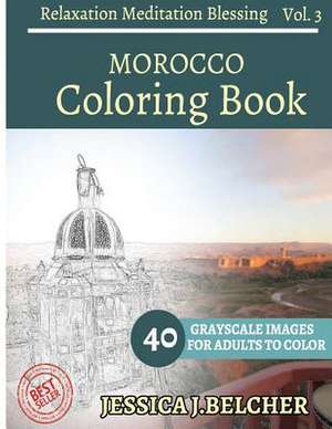 Morocco Coloring Book for Adults Relaxation Meditation Blessing de Belcher, Jessica