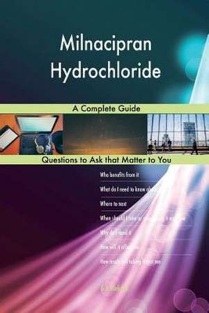 Milnacipran Hydrochloride; A Complete Guide de Blokdijk, G. J.