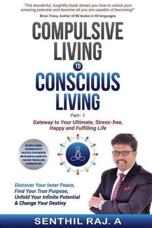 Compulsive Living to Conscious Living de Raj a., Senthil