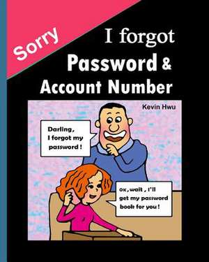 Sorry, I Forgot Pass Word & Account de Hwu, Kevin