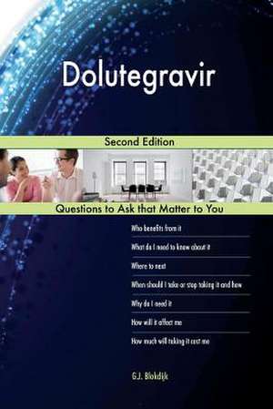 Dolutegravir; Second Edition de Blokdijk, G. J.