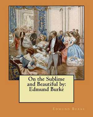 On the Sublime and Beautiful by de Edmund Burke