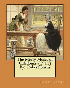 The Merry Muses of Caledonia (1911) by de Robert Burns