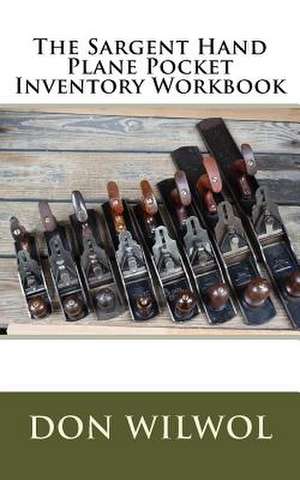 The Sargent Hand Plane Pocket Inventory Workbook de Wilwol, Don