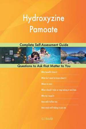 Hydroxyzine Pamoate; Complete Self-Assessment Guide de Blokdijk, G. J.