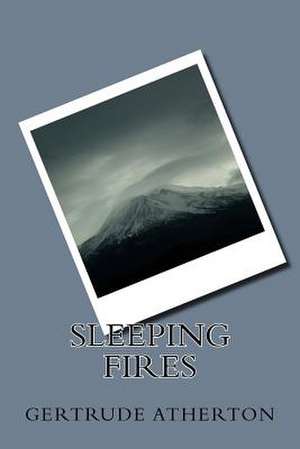 Sleeping Fires de Gertrude Franklin Horn Atherton