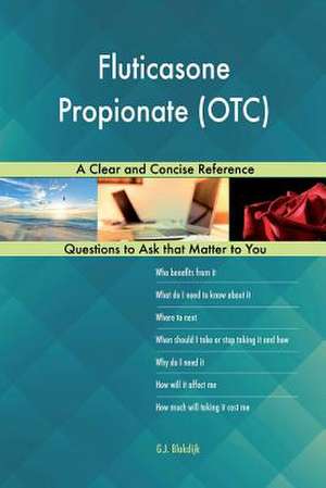 Fluticasone Propionate (OTC); A Clear and Concise Reference de Blokdijk, G. J.
