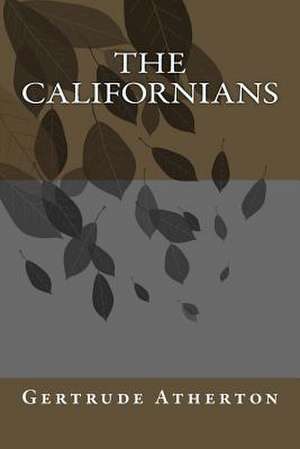 The Californians de Gertrude Franklin Horn Atherton