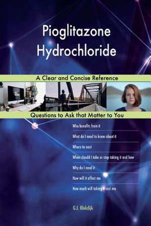 Pioglitazone Hydrochloride; A Clear and Concise Reference de Blokdijk, G. J.