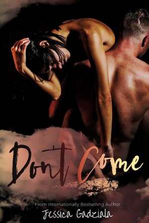 Don't Come de Jessica Gadziala