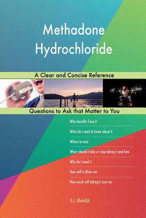 Methadone Hydrochloride; A Clear and Concise Reference de Blokdijk, G. J.