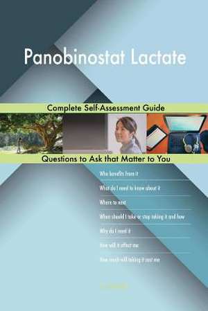 Panobinostat Lactate; Complete Self-Assessment Guide de Blokdijk, G. J.