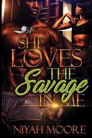 She Loves the Savage in Me de Niyah Moore