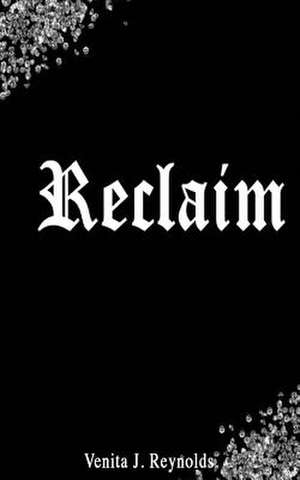 Reclaim de Reynolds, Mrs Venita J.