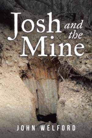 Josh and the Mine de John Welford