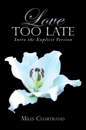 Love Too Late de Miles Chartrand