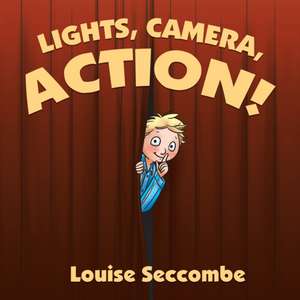 Lights, Camera, Action! de Louise Seccombe