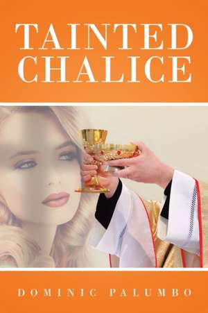 Tainted Chalice de Dominic Palumbo